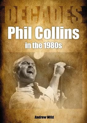 Phil Collins in the 1980s - Andrew Wild