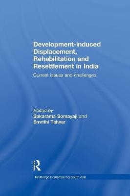Development&ndash;induced Displacement, Rehabilitation and Resettlement in India - 