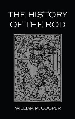 The History Of The Rod - William M. Cooper