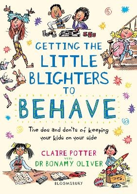 Getting the Little Blighters to Behave - Claire Potter, Dr Bonamy Oliver