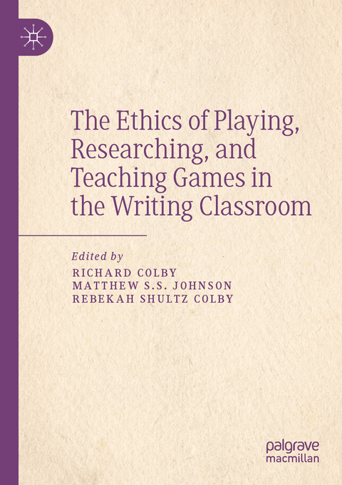 The Ethics of Playing, Researching, and Teaching Games in the Writing Classroom - 