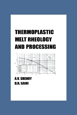 Thermoplastic Melt Rheology and Processing - Aroon Shenoy