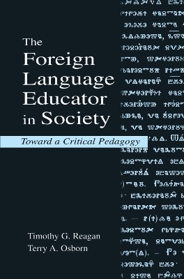 The Foreign Language Educator in Society - Timothy G. Reagan, Terry A. Osborn