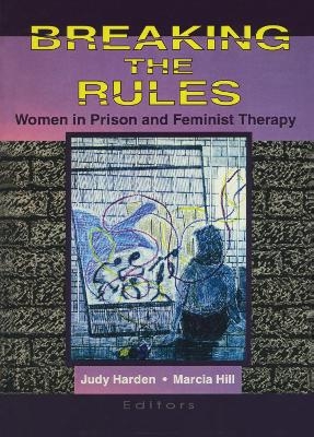 Breaking the Rules - Marcia Hill, Judith Harden