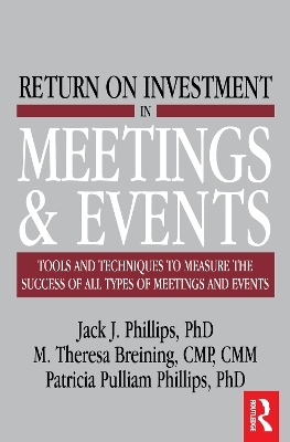 Return on Investment in Meetings and Events - M. Theresa Breining, Jack J. Phillips