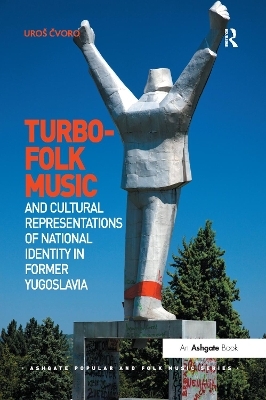 Turbo-folk Music and Cultural Representations of National Identity in Former Yugoslavia - Uro&scaron; Čvoro