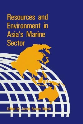 Resources & Environment in Asia's Marine Sector - James B. Marsh