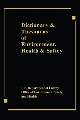 Dictionary & Thesaurus of Environment, Health & Safety -  Us Dept Energy