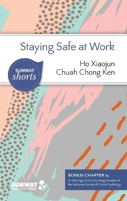 Staying Safe at Work - Xiaojun Ho, Chong Ken Chuah