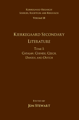 Volume 18, Tome I: Kierkegaard Secondary Literature - Jon Stewart