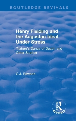 Routledge Revivals: Henry Fielding and the Augustan Ideal Under Stress (1972) - Claude Rawson