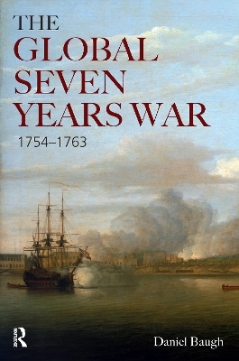 The Global Seven Years War 1754-1763 - Daniel Baugh