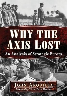 Why the Axis Lost - John Arquilla