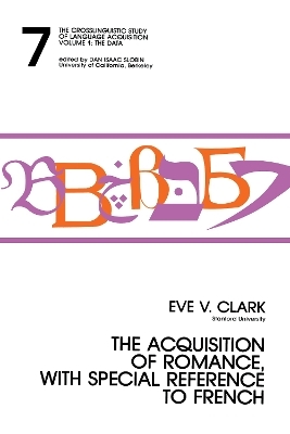 The Acquisition of Romance, With Special Reference To French - Eve Clark
