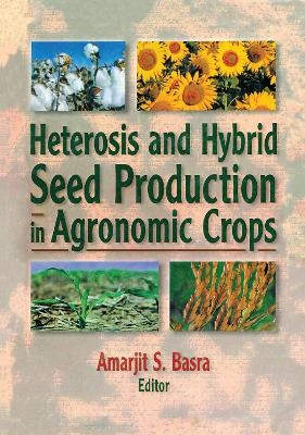 Heterosis and Hybrid Seed Production in Agronomic Crops - 