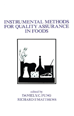 Instrumental Methods for Quality Assurance in Foods - Daniel Y.C. Fung, Richard E. Matthews