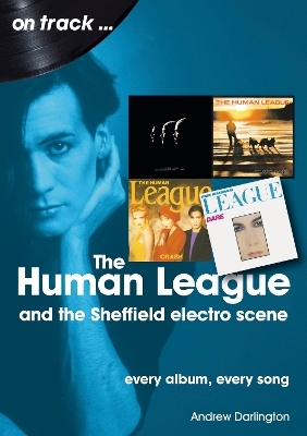 The Human League and the Sheffield Electro Scene On Track - Andrew Darlington