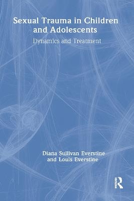 Sexual Trauma In Children And Adolescents - Diana Sullivan Everstine, Louis Everstine