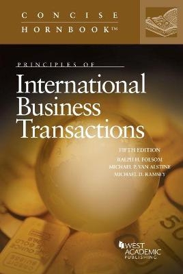 Principles of International Business Transactions - Ralph H. Folsom, Michael P. van Alstine, Michael D. Ramsey