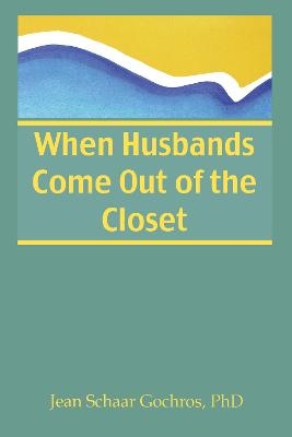 When Husbands Come Out of the Closet - Jean Gochros