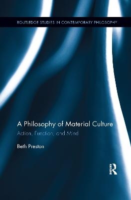 A Philosophy of Material Culture - Beth Preston