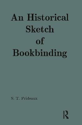 An Historical Sketch of Bookbinding - Sarah T. Prideaux