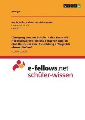 Ãbergang von der Schule in den Beruf fÃ¼r HÃ¶rgeschÃ¤digte. Welche Faktoren spielen eine Rolle, um eine Ausbildung erfolgreich abzuschlieÃen?