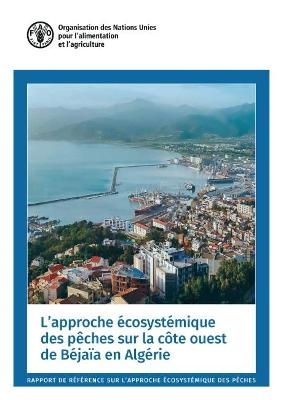 L'approche &eacute;cosyst&eacute;mique des p&ecirc;ches sur la c&ocirc;te ouest de B&eacute;ja&iuml;a en Alg&eacute;rie - M. Mennad, L. Mekhazni, Z. Mokrane, A. Inal, T. Filali