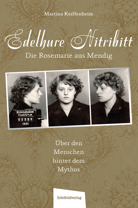 Edelhure Nitribitt &ndash; Die Rosemarie aus Mendig - Martina Keiffenheim