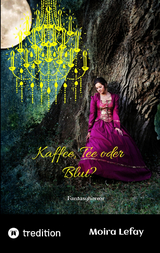 Kaffee, Tee oder Blut? - Moira Lefay