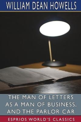 The Man of Letters as a Man of Business, and The Parlor Car (Esprios Classics)