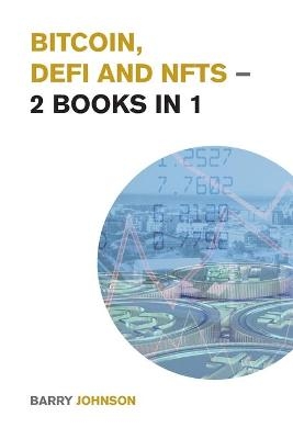 Bitcoin, DeFi and NFTs - 2 Books in 1