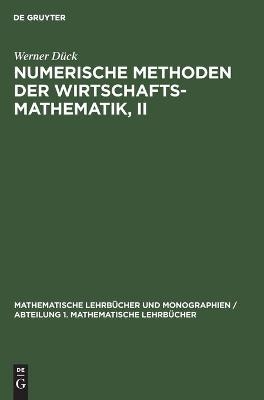 Numerische Methoden der Wirtschaftsmathematik, II - Werner Dück