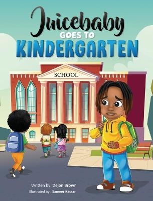 Juicebaby Goes To Kindergarten - Dejon Brown