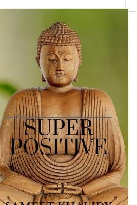 Super Positive - Sameet Khalidy