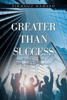Greater Than Success - Firdouz Hameed