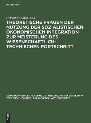 Theoretische Fragen der Nutzung der sozialistischen &ouml;konomischen Integration zur Meisterung des wissenschaftlich-technischen Fortschritt - 
