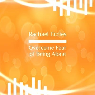 Overcome Fear of Being Alone Monophobia Guided Hypnotherapy Meditation Hypnosis CD - Rachael L Eccles