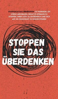 Stoppen Sie das &Uuml;berdenken - Nick Trenton