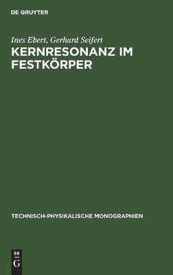 Kernresonanz im Festk&ouml;rper - Ines Ebert, Gerhard Seifert