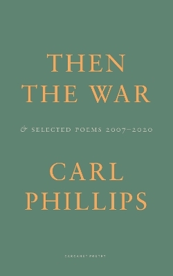 Then the War - Carl Phillips