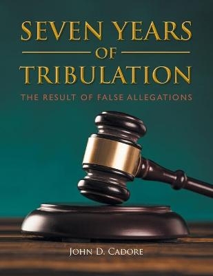 Seven Years Of Tribulation -  John D Cadore