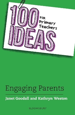 100 Ideas for Primary Teachers: Engaging Parents - Dr Janet Goodall, Kathryn Weston
