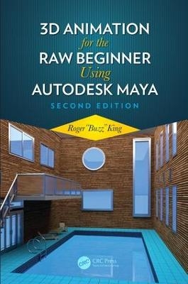 3D Animation for the Raw Beginner Using Autodesk Maya 2e - Roger King