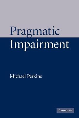 Pragmatic Impairment - Michael Perkins