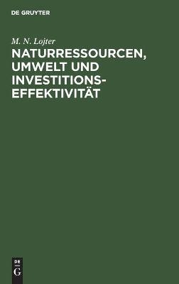Naturressourcen, Umwelt und Investitionseffektivit&auml;t - M. N. Lojter