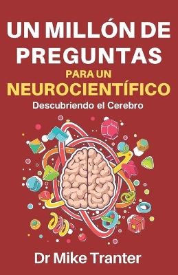 Un Mill&oacute;n de Preguntas Para Un Neurocient&iacute;fico - Mike Tranter