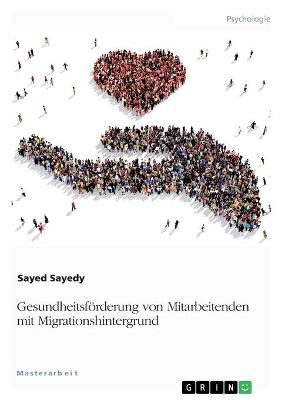 Gesundheitsf&Atilde;&para;rderung von Mitarbeitenden mit Migrationshintergrund - Sayed Sayedy
