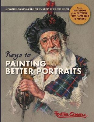 Keys to Painting Better Portraits - Foster Caddell