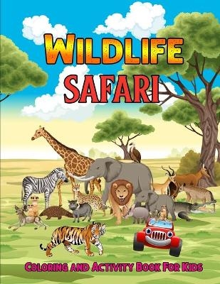 Wildlife Safari Coloring and Activity Book For Kids